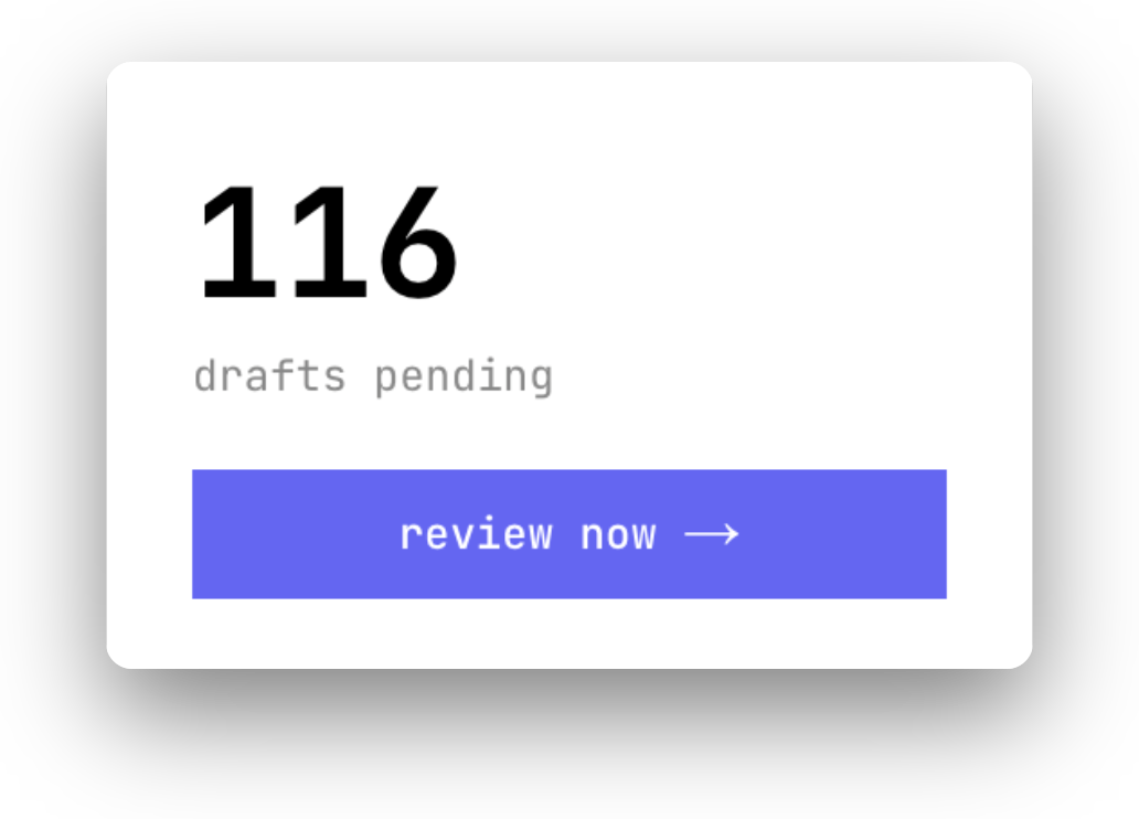 116 drafts pending — review now